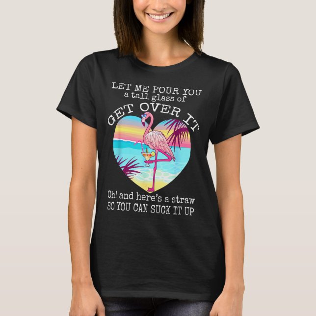 Flamingo Shirt Let Me Ur You A Tall Gl Of Get Over (Front)