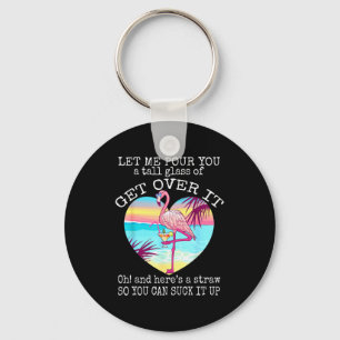 Flamingo Shirt Let Me Ur You A Tall Gl Of Get Over Keychain