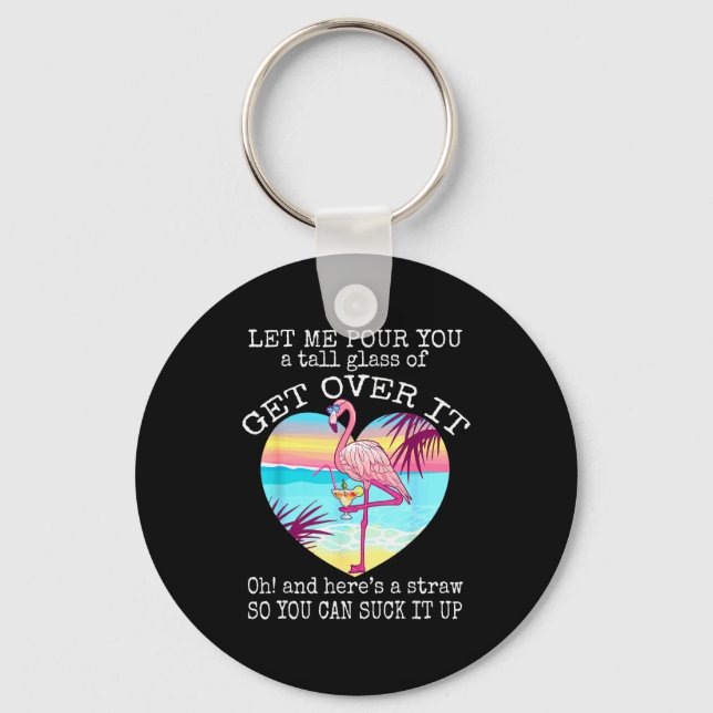 Flamingo Shirt Let Me Ur You A Tall Gl Of Get Over Keychain (Front)