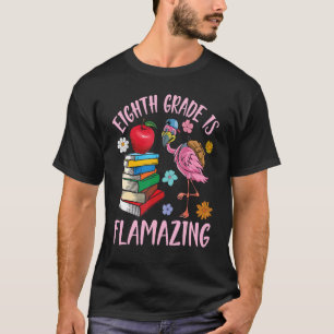 Flamingo Student Happy Back School Eighth Grade Is T-Shirt