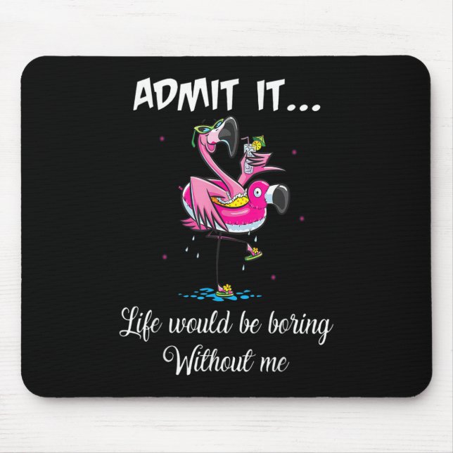 Flamingo Summer Admit It Life Would Be Boring With Mouse Pad (Front)