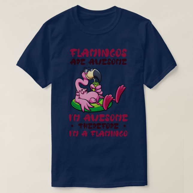 Flamingos Are Awesome Im Awesome Therefore Im A Fl T-Shirt (Design Front)