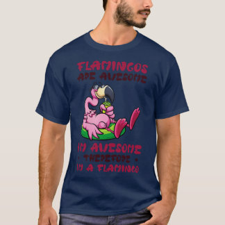 Flamingos Are Awesome Im Awesome Therefore Im A Fl T-Shirt