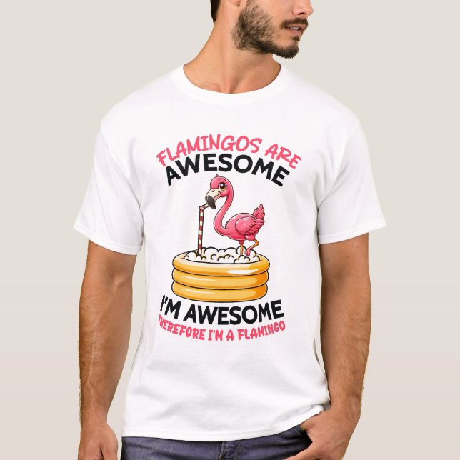 Flamingos Are Awesome T-Shirt (Front)