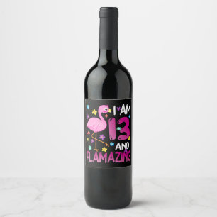 Flamingos I Am 13 Flamazing Amazing 13th Birthday Wine Label