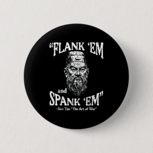 Flank Em Spank Em Sun Tzu Funny Saying Meme Men Wo 2 Inch Round Button