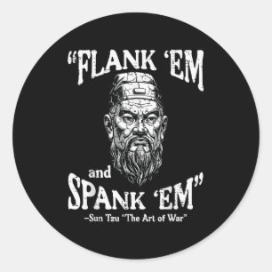 Flank Em Spank Em Sun Tzu Funny Saying Meme Men Wo Classic Round Sticker