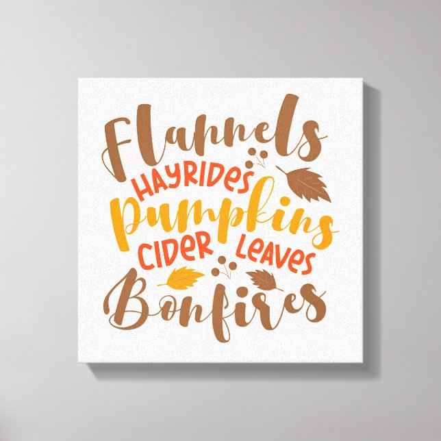 Flannels Hay Rides Pumpkins Cider Leaves Bonfires Canvas Print (Front)