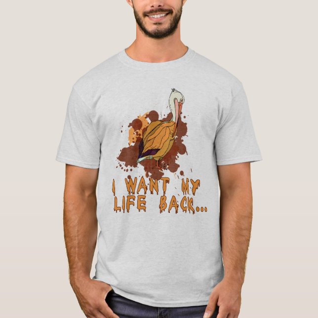 Flaque d'huile je veux mon T-shirt de pélican de (Devant)