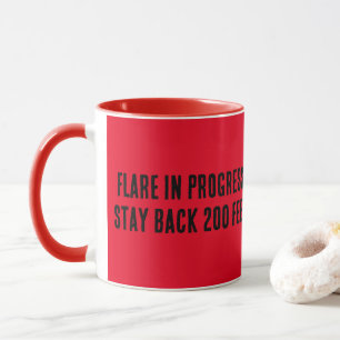 Flare in Progress. Stay back 200 feet. Mug