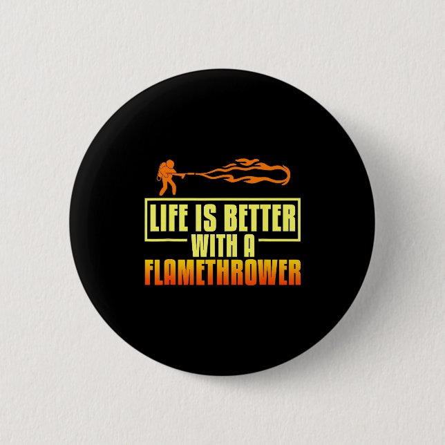 Flarower Gun Fire Thrower Flame Wean Quotes  2 Inch Round Button (Front)