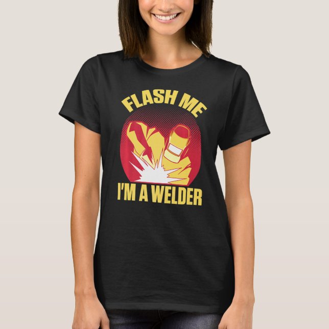 Flash Me I'm A Welder T-Shirt (Front)