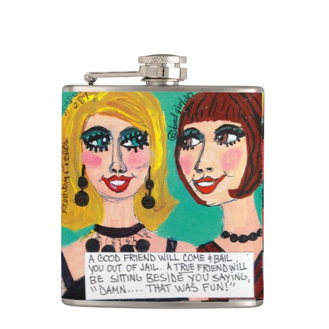 Flask-A good friend will come and bail you out of Hip Flask (Front)