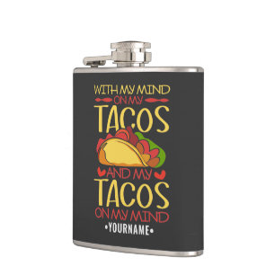 Flasques Avec mon esprit sur les Tacos et les Tacos sur mon