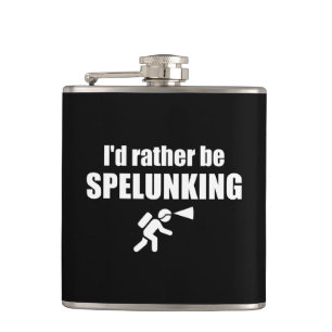 Flasques Je Préférerais Être Spelunking