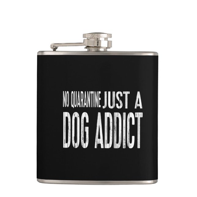 Flasques Pas de quarantaine Juste un chien Addict [ton somb (Devant)