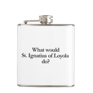 Flasques que serait st ignatius de loyola do