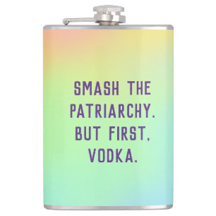 Flasques "Smash Le Patriarcat. Mais D'Abord, La Vodka."