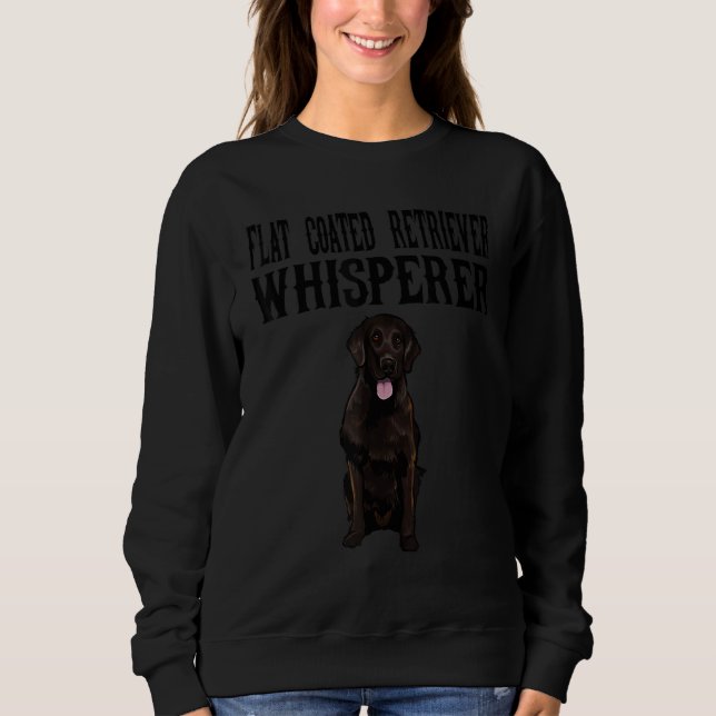 Flat Coated Retriever Wisperer  Dog Sweatshirt (Front)