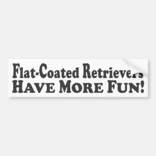 Flat-Coated Retrievers Have More Fun! - Bumper Sti Sticker
