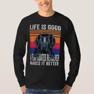 Flat Coated Retrievers Makes Your Life Good Vintag T-Shirt