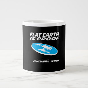 Flat Earth is proof of our educational system 2 Large Coffee Mug