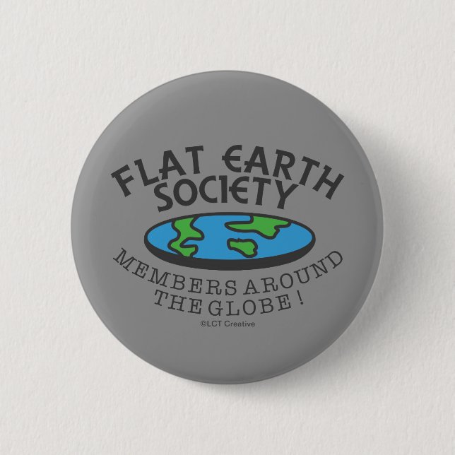 Flat Earth Society Members Around The Globe 2 Inch Round Button (Front)