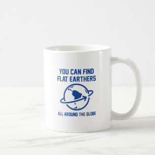 Flat Earthers Globe Coffee Mug