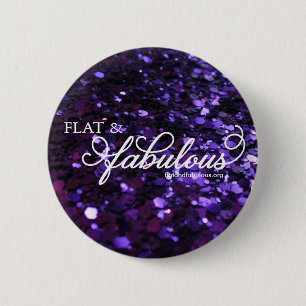 Flat & Fabulous button! 2 Inch Round Button