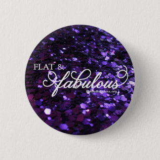 Flat & Fabulous button! 2 Inch Round Button