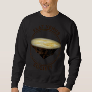 Flat Venus Society Venus Is A Flat Planet Sweatshirt