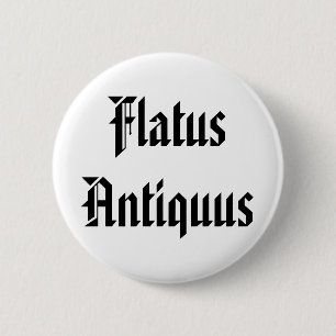 Flatus Antiquus - Old Fart in Latin 2 Inch Round Button