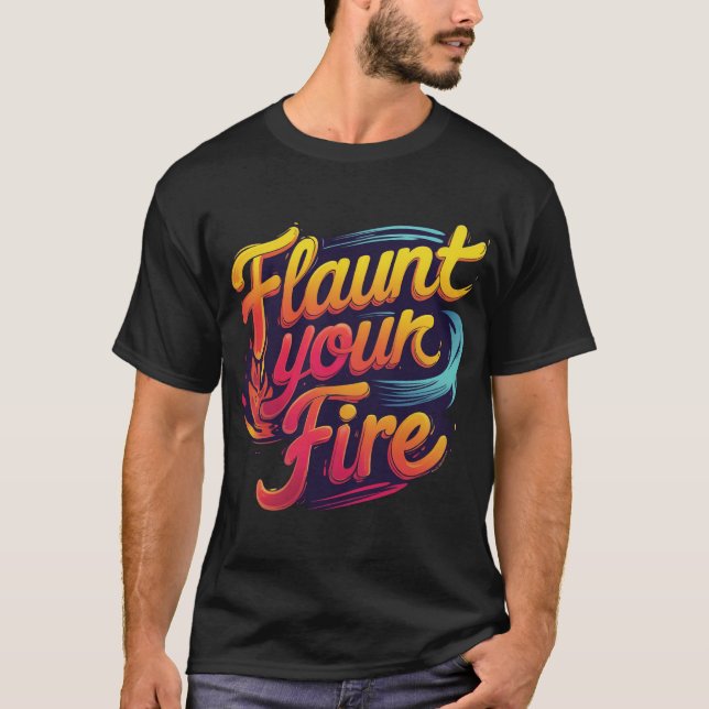 Flaunt Your Fire" T-Shirt (Front)