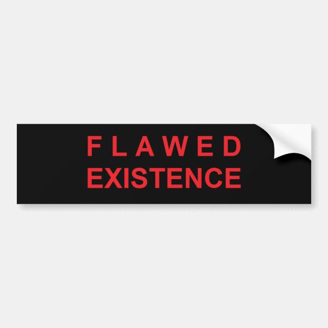 Flawed Existence Bumper Sticker (Front)