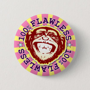 Flawless 100% Funny Funky Monkey Badge 2 Inch Round Button