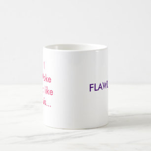 Flawless Coffee Mug