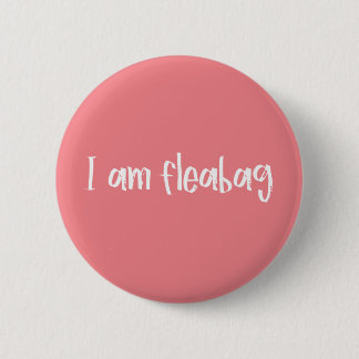 Fleabag Quote 2 Inch Round Button
