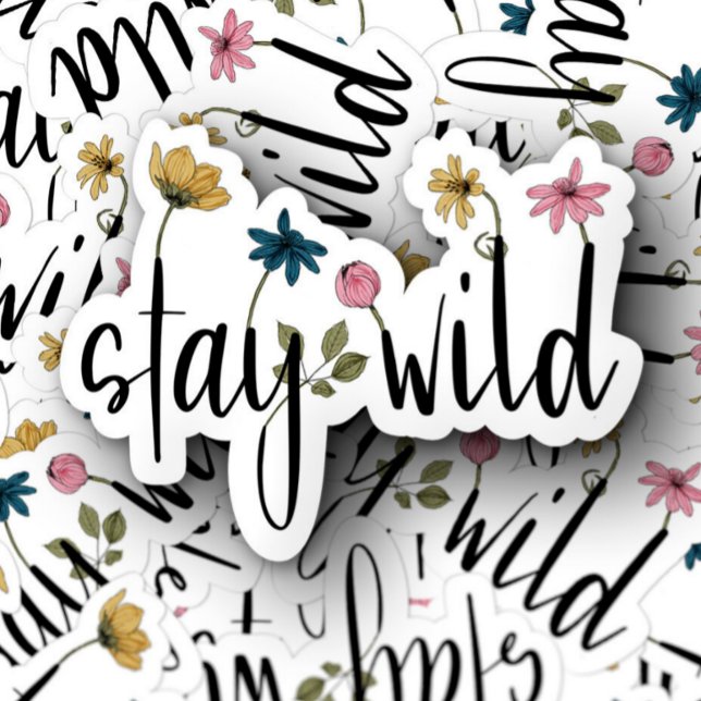 Fleur d'Affirmation Wild | Sticker découpé (Stay Wild Motivational Sticker by PiggyPrint Stickers.)