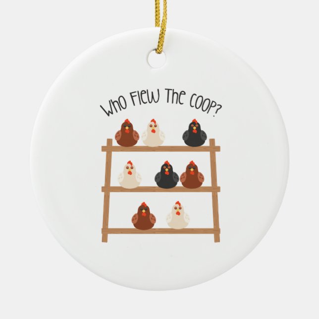 Flew The Coop Ceramic Ornament (Front)