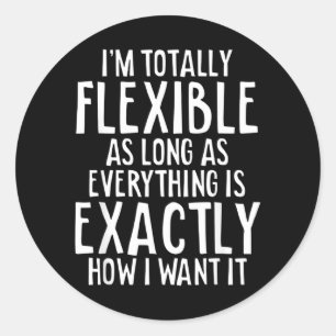 Flexible Sarcasm Humour Funny Quote Sarcastic Classic Round Sticker