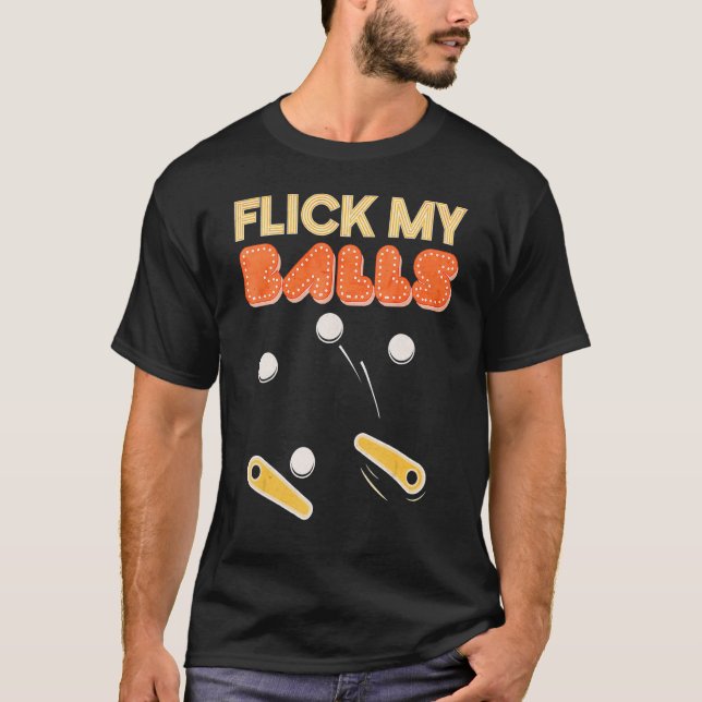 Flick My Balls Retro Pinball Arcade Game T-Shirt (Front)