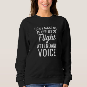 Flight Attendant Aviation Quote For A Flight Atten Sweatshirt