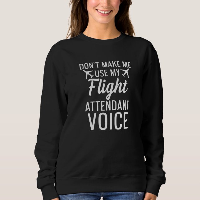 Flight Attendant Aviation Quote For A Flight Atten Sweatshirt (Front)