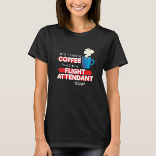 Flight Attendant & Coffee  Appreciation Saying T-Shirt