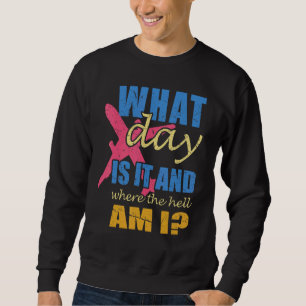 Flight Attendant Crew What Day Is It Where Am I Sweatshirt