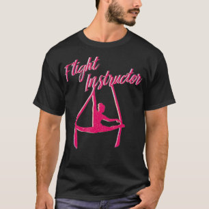 Flight Instructor Aerial SIlks Circus Yoga T-Shirt