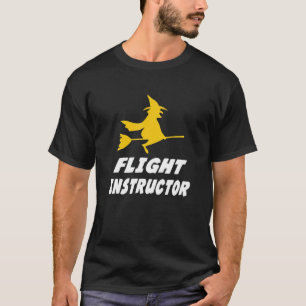 Flight Instructor Witch Flying Fly Halloween Funny T-Shirt