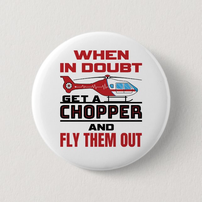 Flight Paramedic When in Doubt Get a Chopper 2 Inch Round Button (Front)