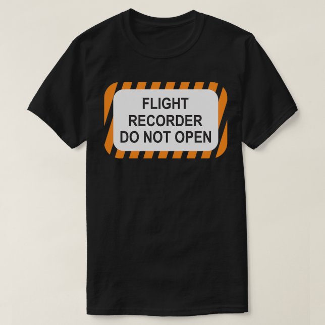 Flight Recorder Do Not Open BLACK BOX DZ19 T-Shirt (Design Front)