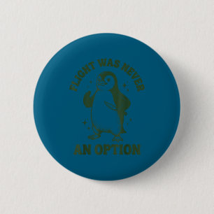 Flight was never an option 2 inch round button